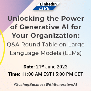 Unlocking the Power of Generative AI for Your Organization: Q&A Round Table on Large Language Models (LLMs)